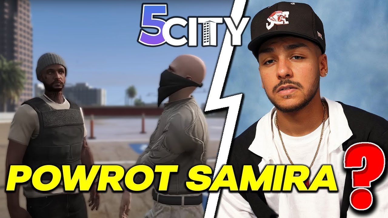 WIELKI POWR&Oacute;T SAMIRA ? *5CITY*  GTA RP