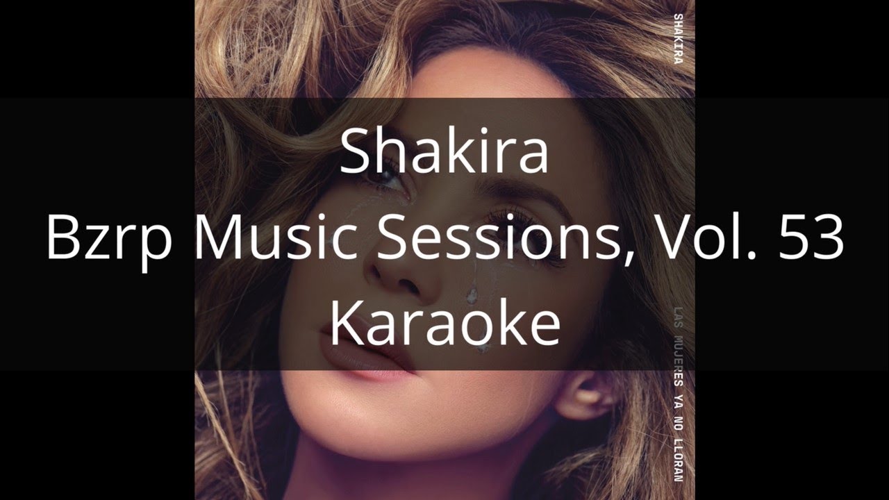 Shakira - Bzrp Music Sessions, Vol. 53 - Karaoke
