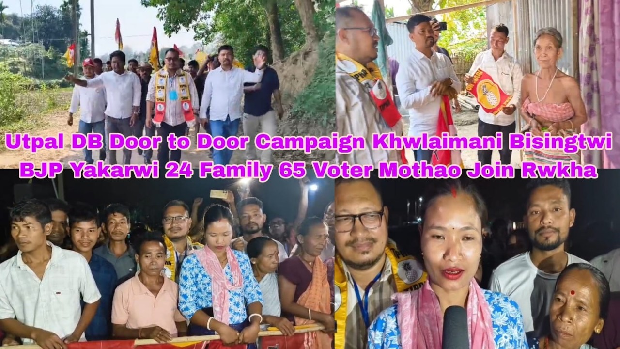 Utpal DB Door to Door Campaign Khwlaimani Bisingtwi BJP Yakarwi 24 Family 65 Voter Mothao Join Rwkha