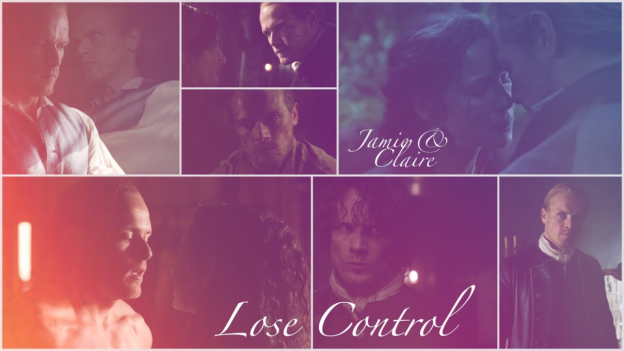 Outlander | Jamie & Claire | Lose Control | Season 1 - 7