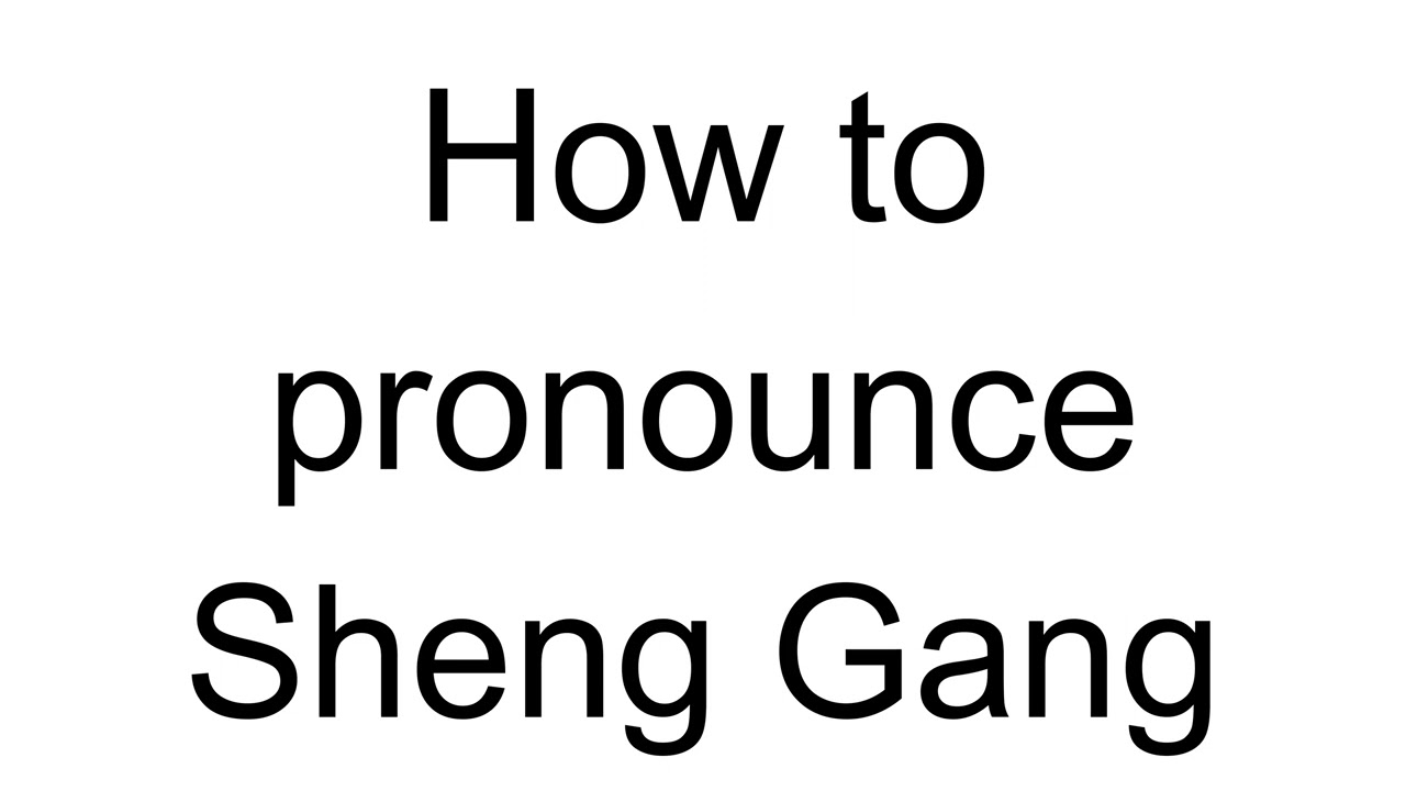 How to Pronounce Sheng Gang (Chinese)
