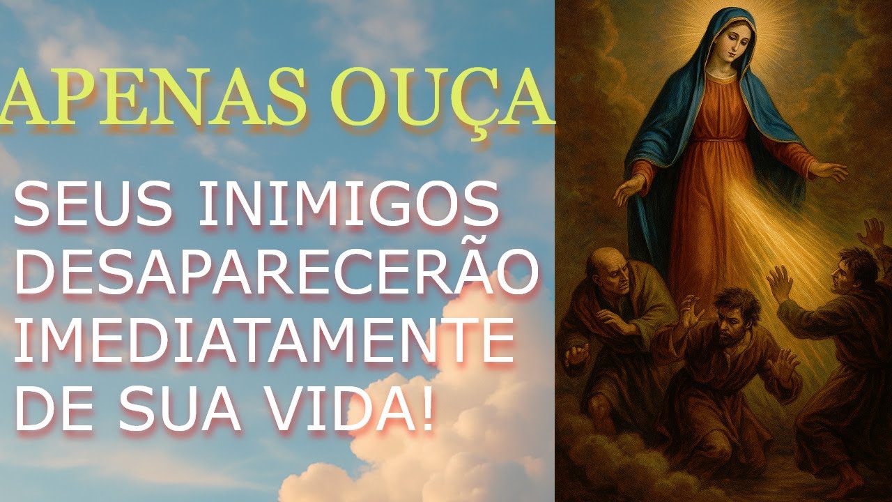 Seus INIMIGOS irão Desaparecer IMEDIATAMENTE da sua VIDA com está ORAÇÃO A NOSSA SENHORA DO DESTERRO