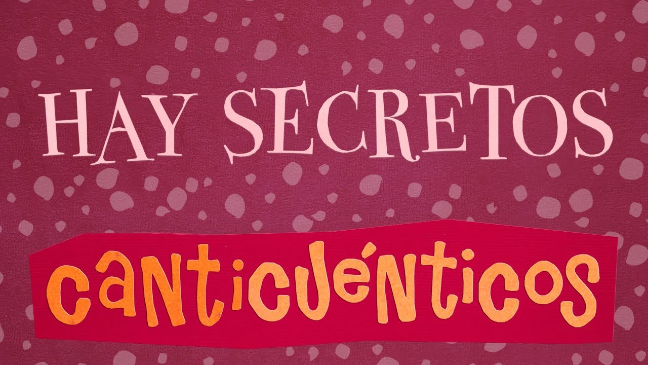Hay secretos - CANTICUÉNTICOS