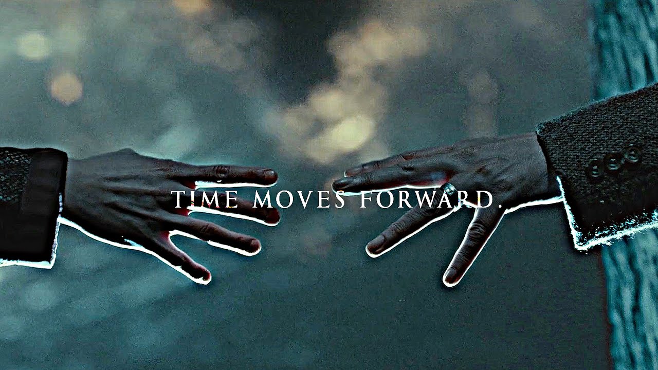 Time moves forward. [COLLAB]