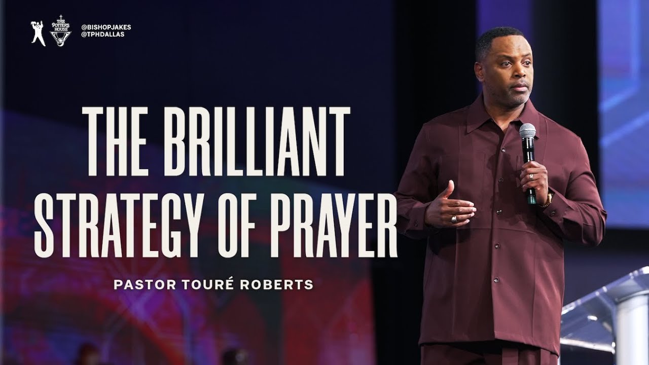 The Brilliant Strategy of Prayer - Pastor Touré Roberts