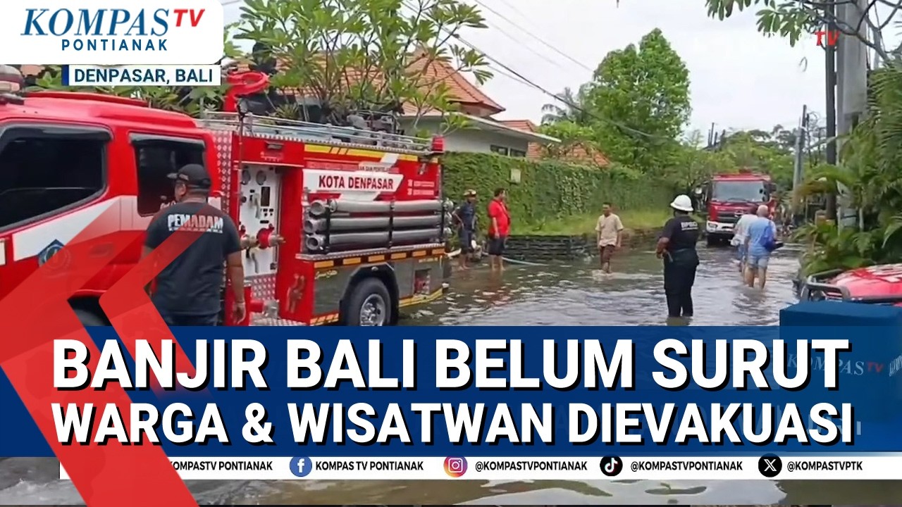 Sejumlah Wilayah di Bali Masih Terendam Banjir Usai Diguyur Hujan Lebat Wisatawan Dievakuasi