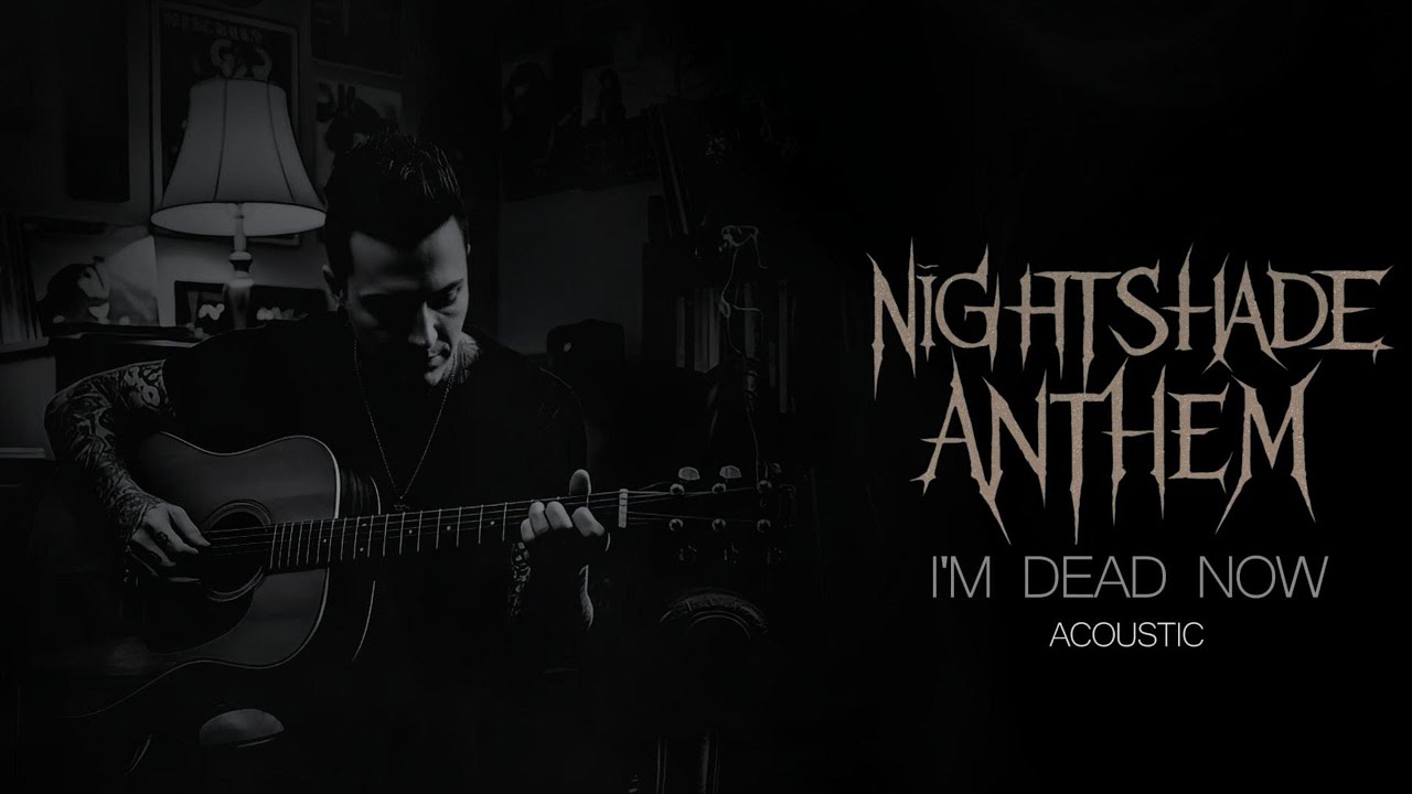 Nightshade Anthem - I'm Dead Now (Acoustic Wounds Series)