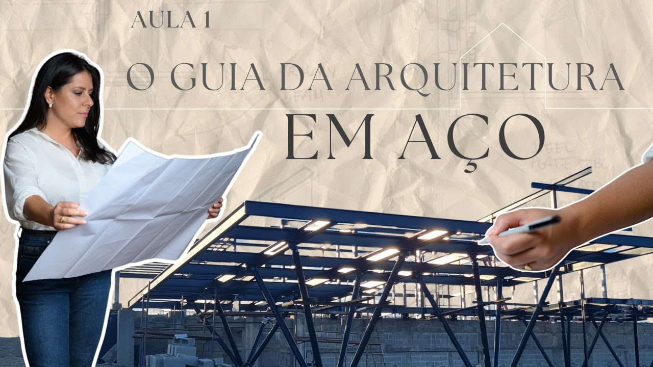 [Aula 1 ] • O GUIA DA ARQUITETURA EM AÇO