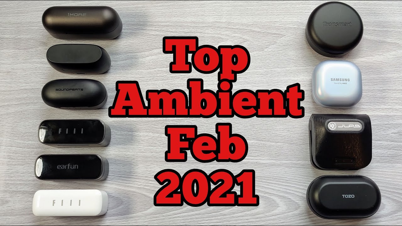 Top Ambient Mode Earbuds Feb 2021!! $50 - $200 True Wireless Earbuds