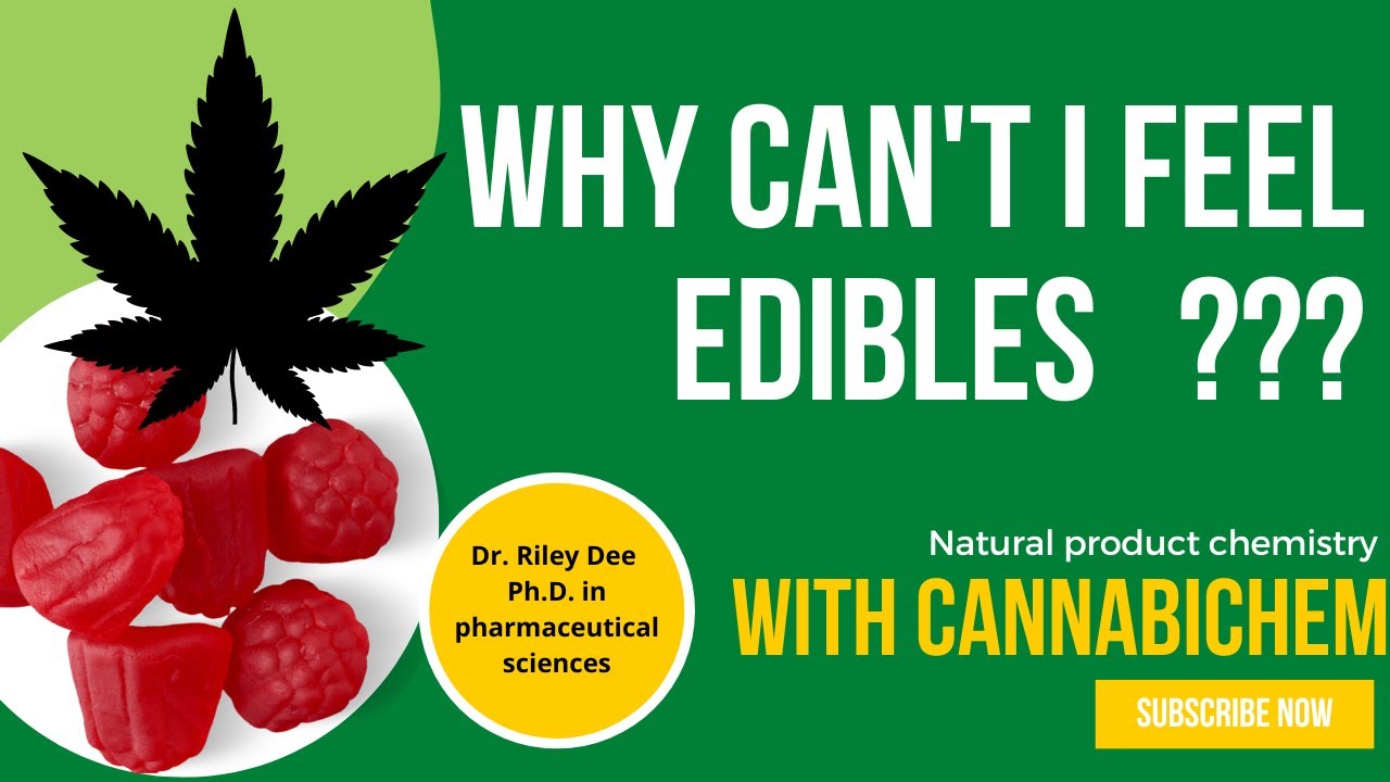 WHY CAN&rsquo;T I FEEL EDIBLES?? 3 reasons based on science why Cannabis edibles don&rsquo;t work for you!
