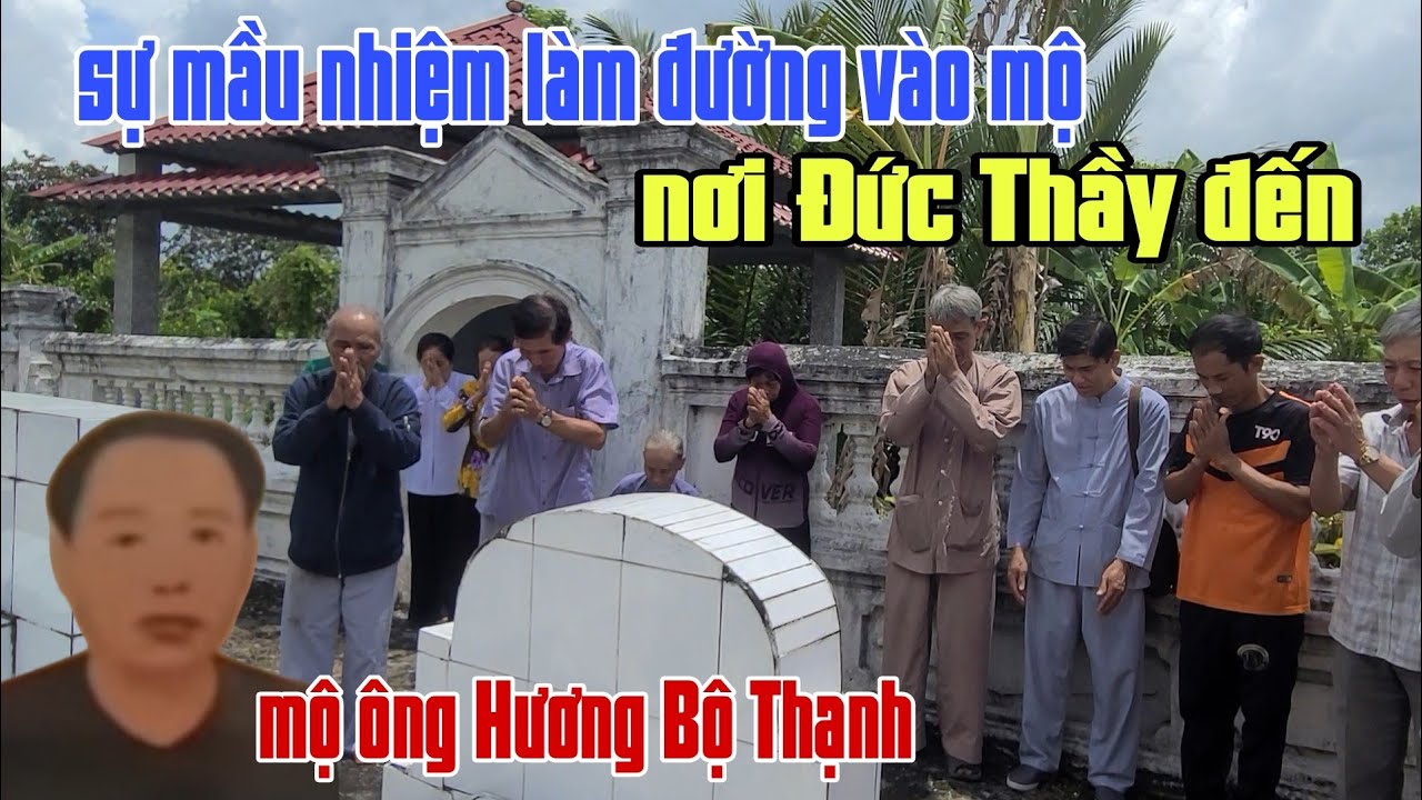 Mộ ông Hương Bộ Thạnh.nơi Đức Thầy Đến độ đời.mầu nhiệm khi làm đường vô mộ ông 