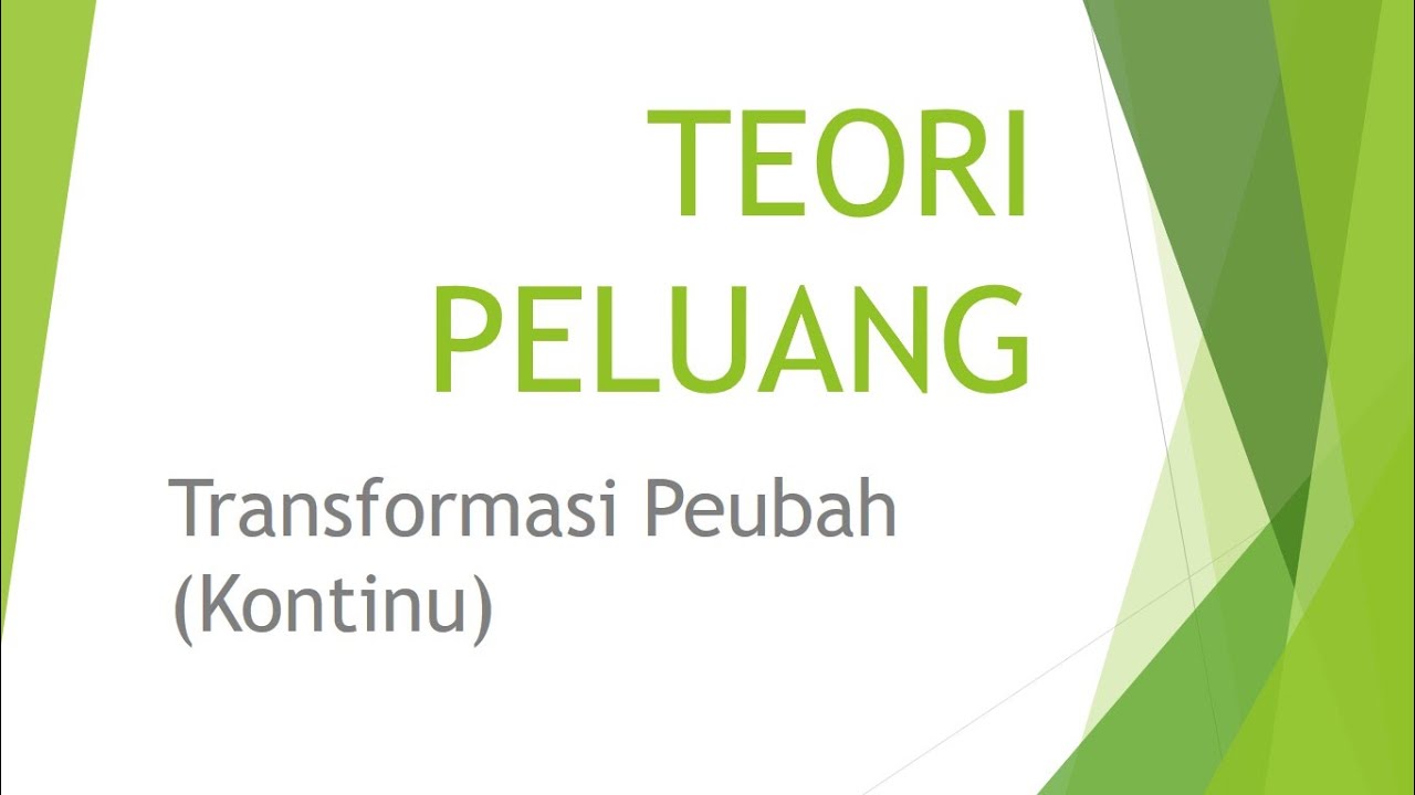 4. Teori Peluang : Transformasi Peubah (Kontinu)