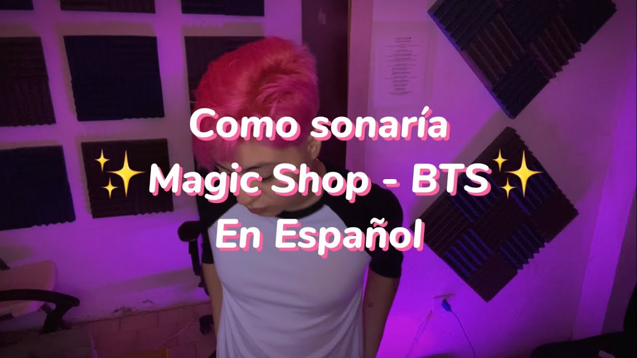 Magic Shop - BTS (Version en Español)🌸✨
