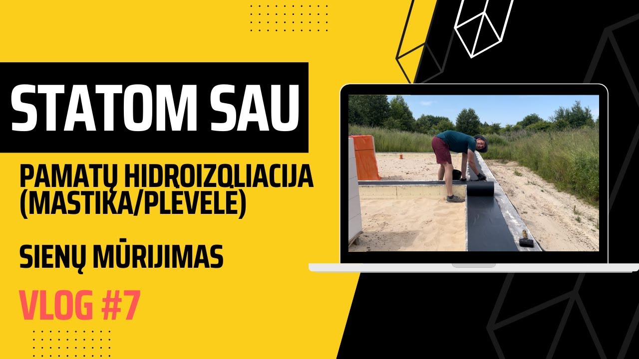 #STATOMSAU Vlog #7 Pamatų hidroizoliacija (mastika/plėvelė), Sienų mūrijimas - pirma blokelių eilė