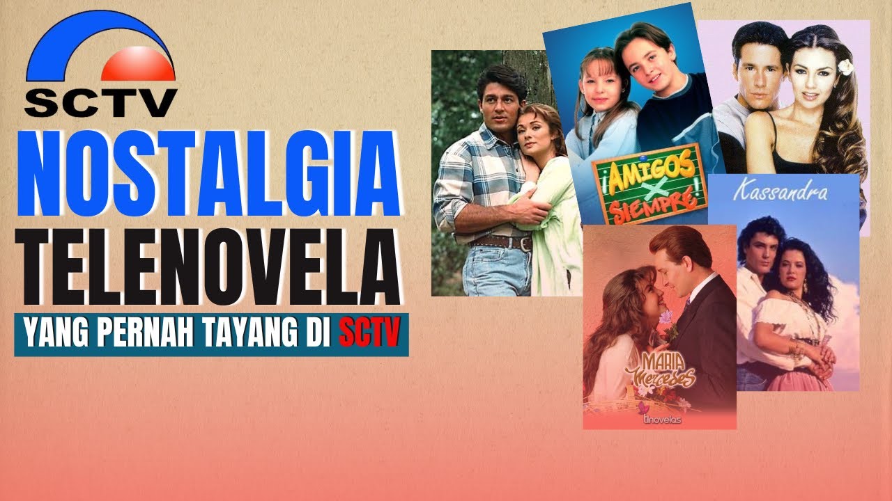 Nostalgia dengan Telenovela SCTV