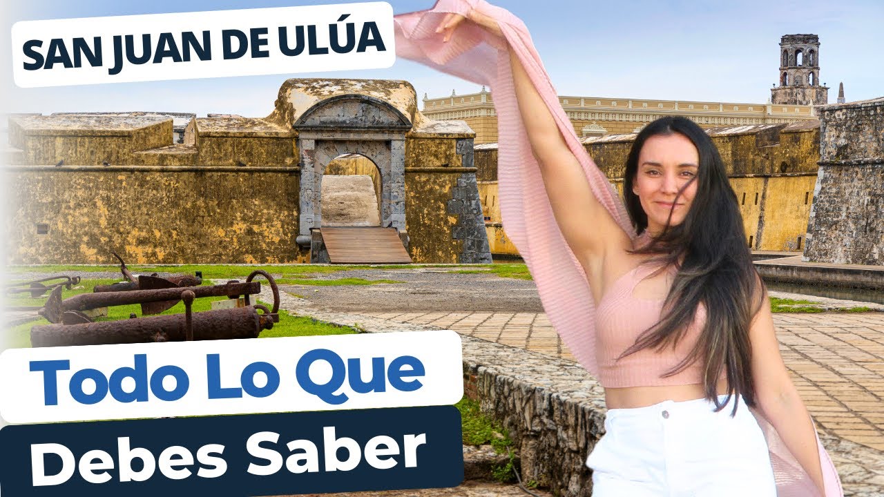 San Juan de Ulúa | Todo Lo Que Debes Saber