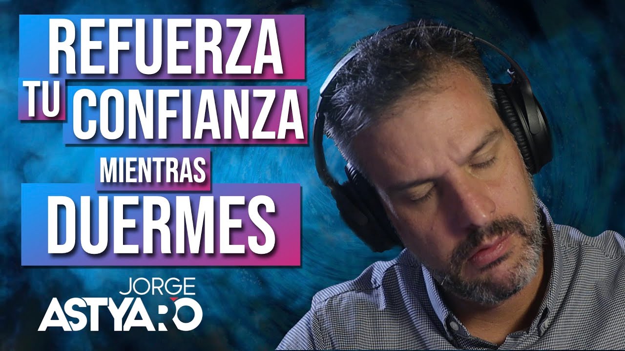 DORMIR toda la NOCHE  y tener + CONFIANZA con HIPNOSIS (Jorge Astyaro) ASMR