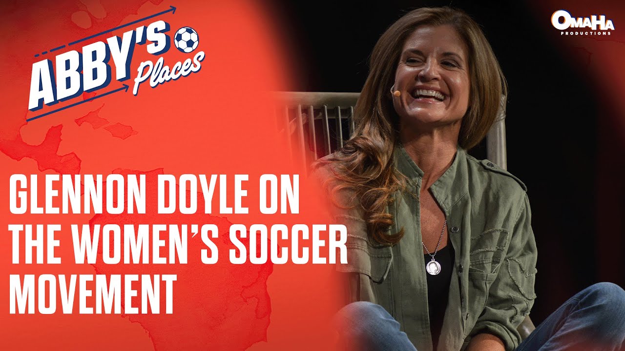 Glennon Doyle Joins Abby Wambach to discuss the history of women's soccer