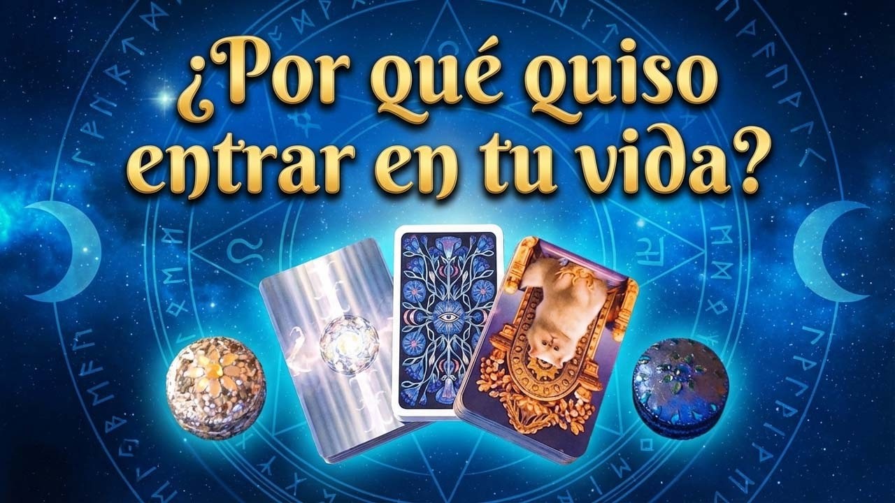 &iquest;POR QU&Eacute; QUISO ENTRAR EN TU VIDA ?.Tarot interactivo .
