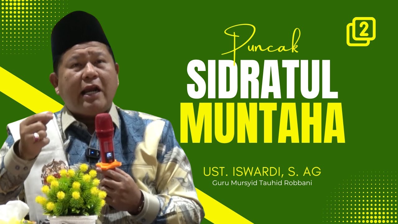 PUNCAK SIDROTUL MUNTAHA - KAJIAN TAUHID | UST. ISWARDI, S. AG (PART 2/3)