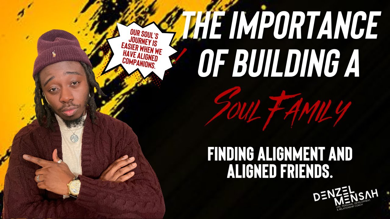 The Importance of Building a Soul Family.