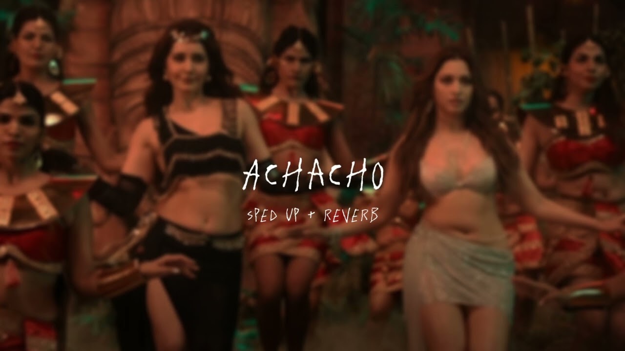 Achacho - sped up + reverb (From 