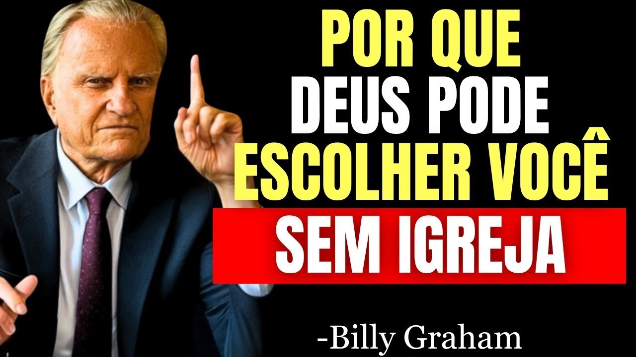 Como Ser Escolhido Por Deus Mesmo Sem Ir À Igreja — O Que Poucos Entendem ✝️ Sermão Billy Graham
