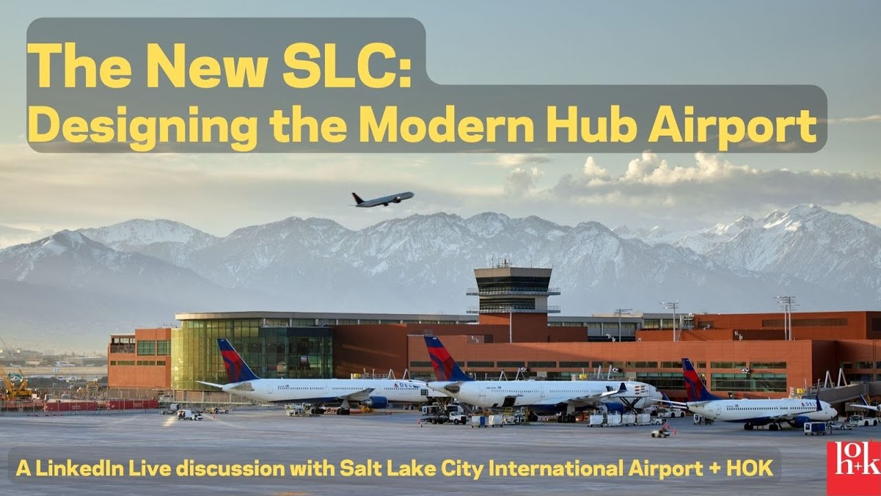 The New SLC: Designing the Modern Hub Airport