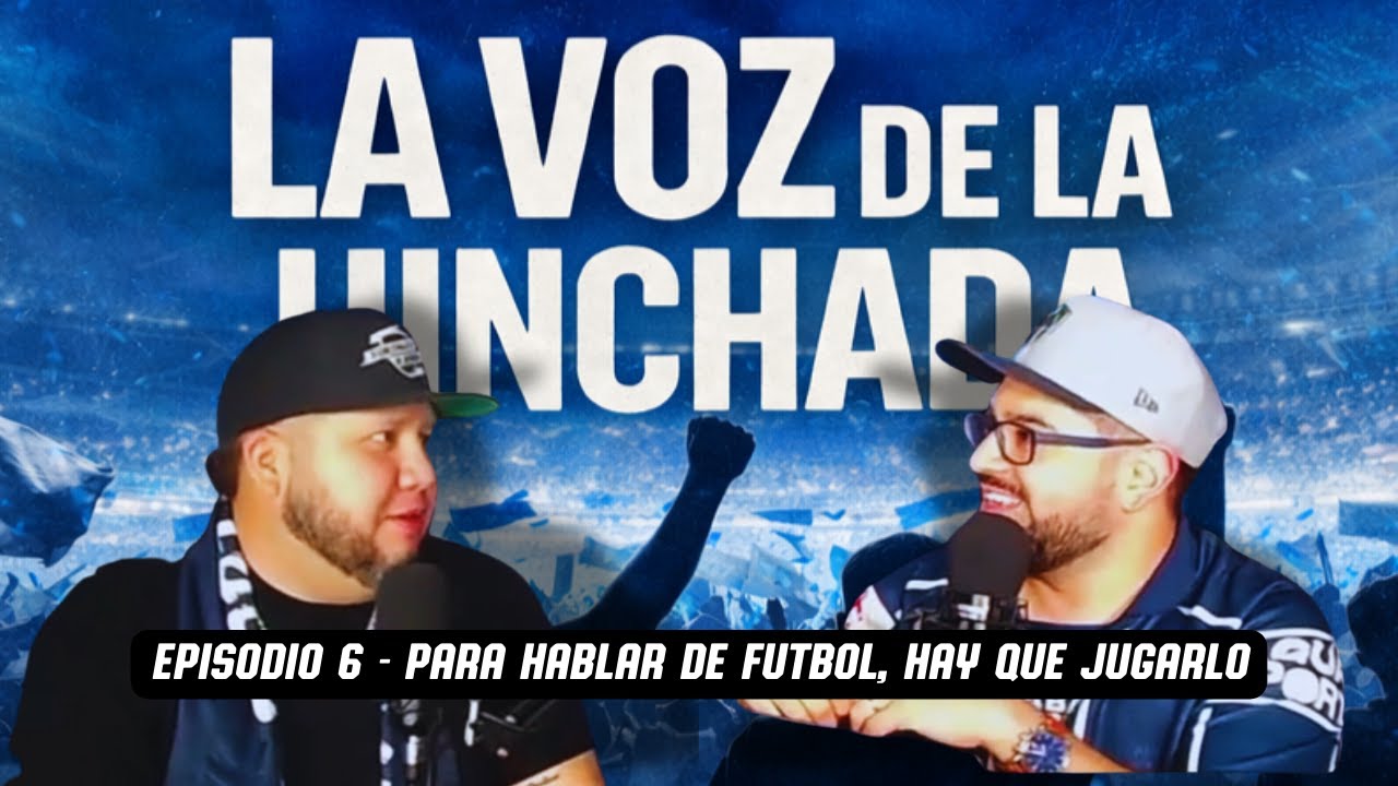 🎙️ Para hablar de fútbol, primero hay que haberlo jugado | La Voz de la Hinchada – Ep. 6