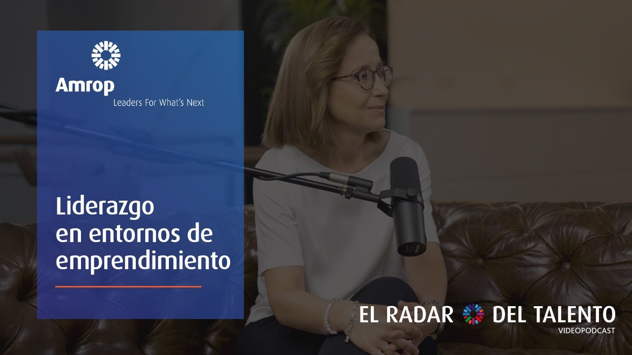 #3 El Radar del Talento: Liderazgo en entornos de emprendimiento, con Sonia Fernández