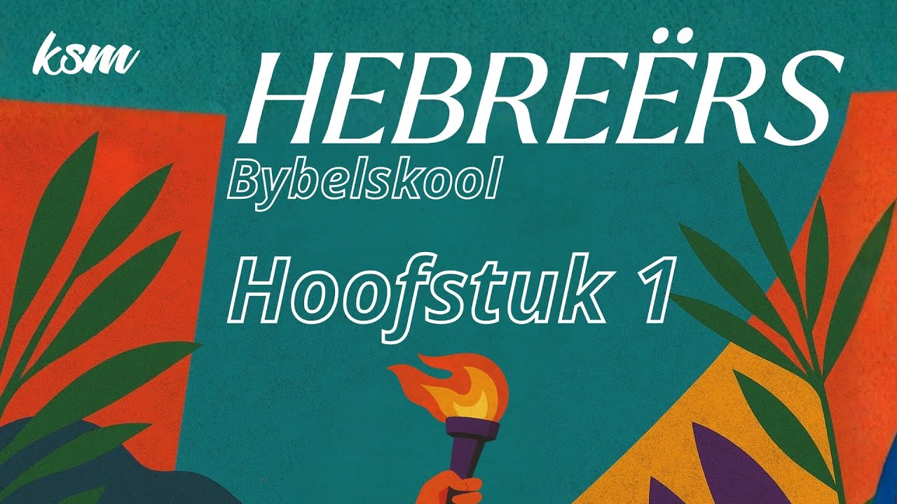 KSM Bybelskool | 14 Jan. | Hebreërs I Hoofstuk 1