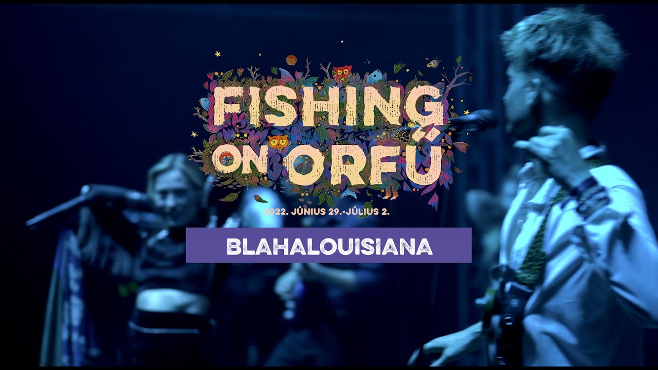 Blahalouisiana - Fishing on Orfű 2022 (Teljes koncert)