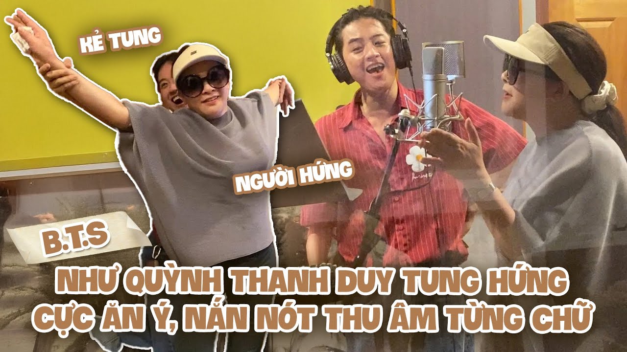 BTS Như Quỳnh Thanh Duy tung hứng cực ăn ý, nắn nót thu âm từng chữ