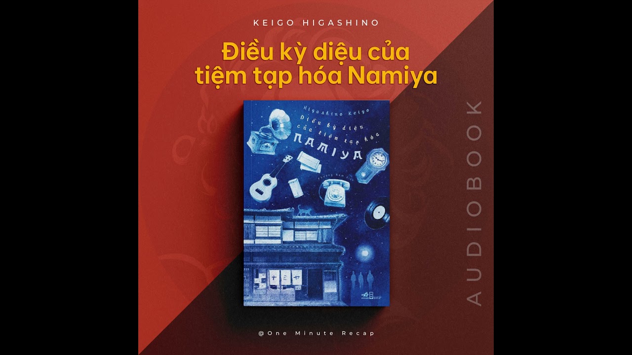 [Audiobook] Điều kỳ diệu của tiệm tạp hóa Namiya - Keigo Higashino
