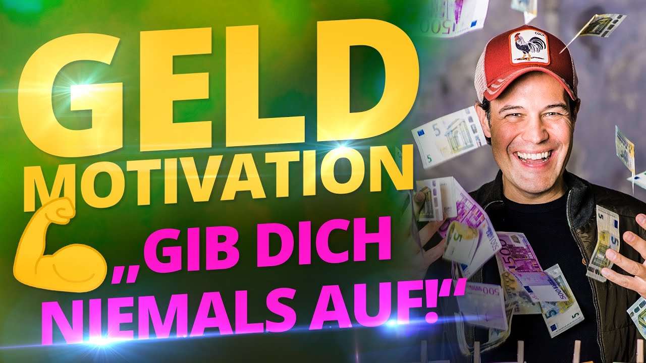 Geld Motivation - gib Dich niemals auf!