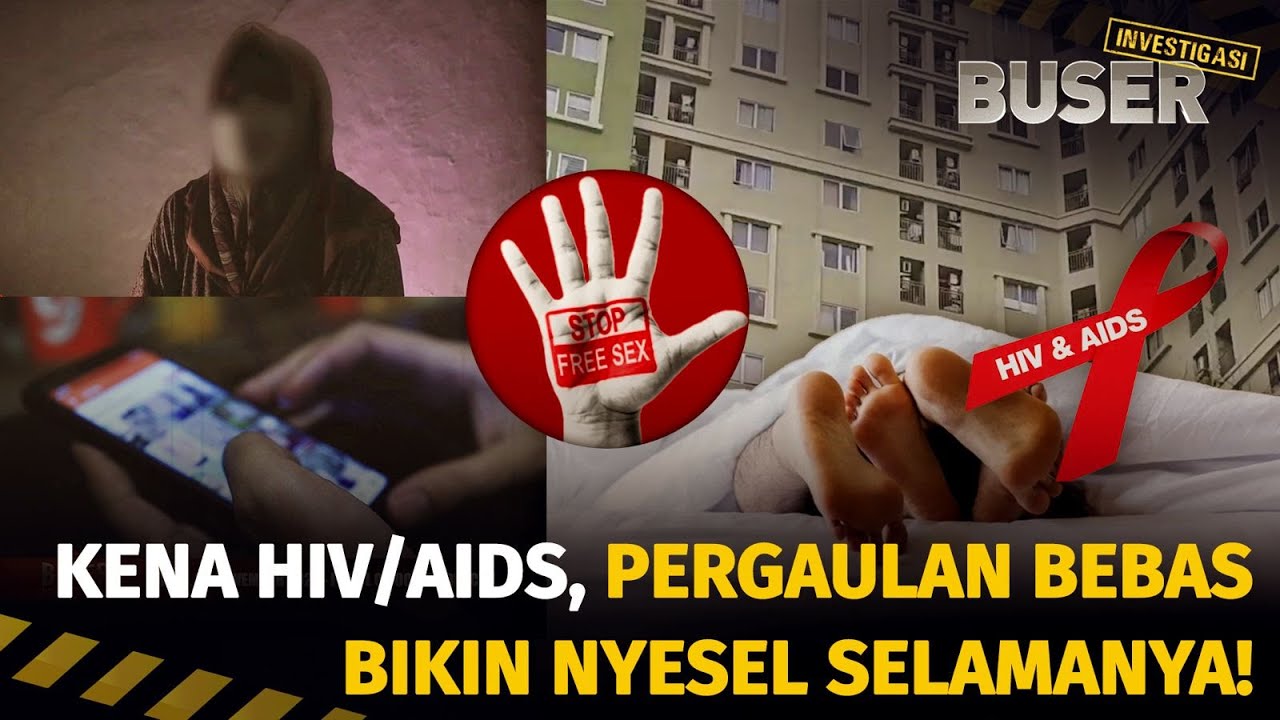 Seks Bebas, Serem Gaes HIV/AIDS! | Buser Investigasi