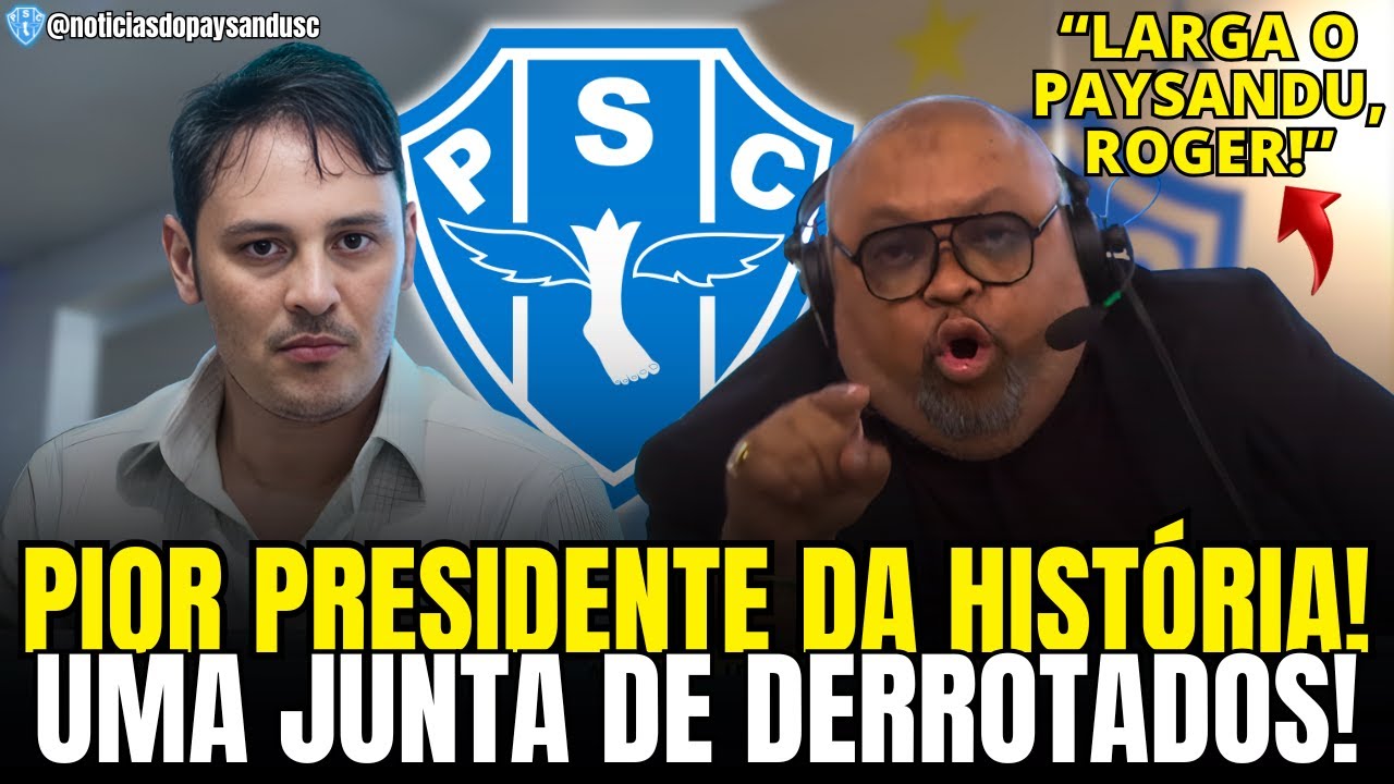 👎BAD BOY DETONA ROGER AGUILERA: &ldquo;PIOR PRESIDENTE DA HIST&Oacute;RIA DO PAP&Atilde;O!&rdquo; NOT&Iacute;CIAS DO PAYSANDU SC