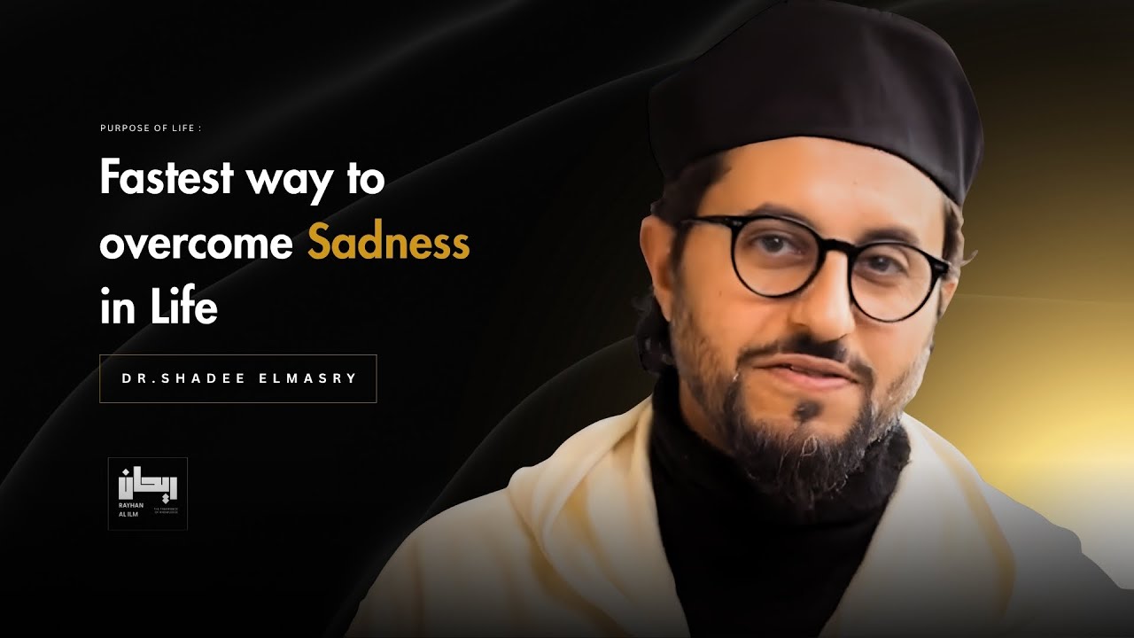 Fastest way to overcome SADNESS - Dr.Shadee Elmasry