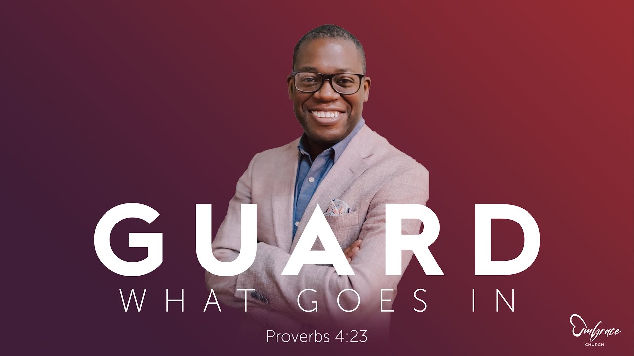 Guard What Goes In (Proverbs 4:23) [Sermon]