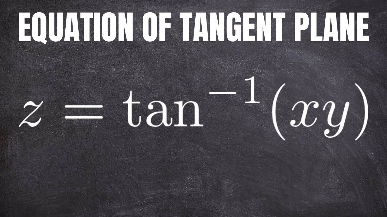 Find the Equation of the Tangent Plane to the Surface z = arctan(xy)