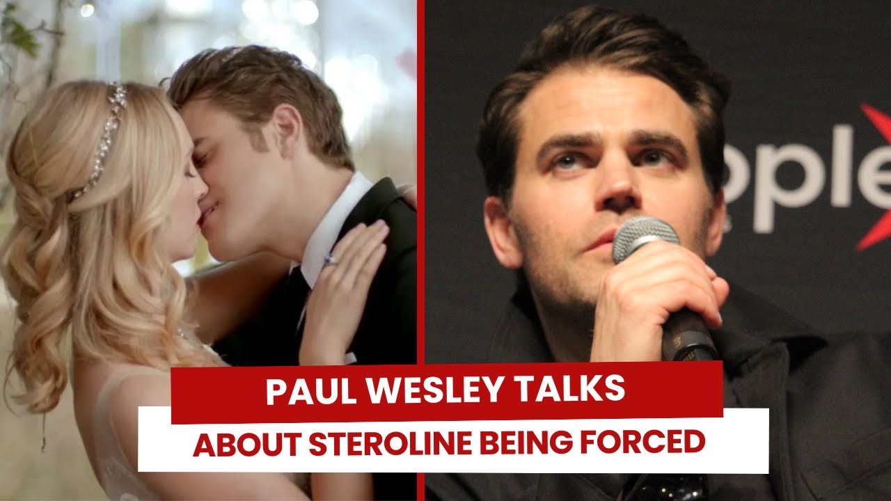 Paul Wesley explains why he felt like Steroline was forced