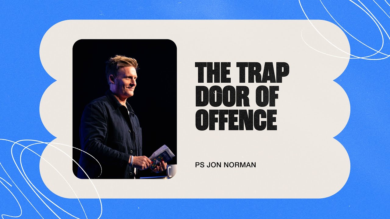 The Trap Door of Offence | Ps Jon Norman
