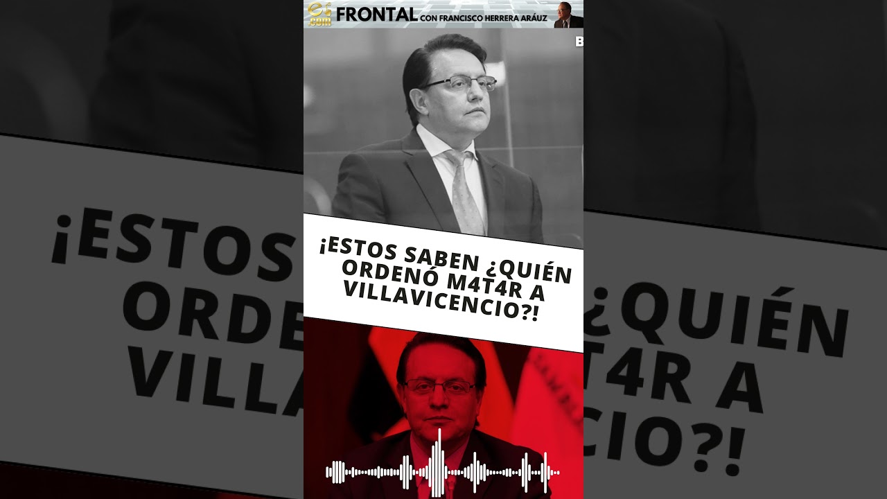 &iexcl;ESTOS SABEN &iquest;QUI&Eacute;N ORDEN&Oacute; MATAR A VILLAVICENCIO?! #ecuador #ecuadorinmediato #franciscoherreraarauz