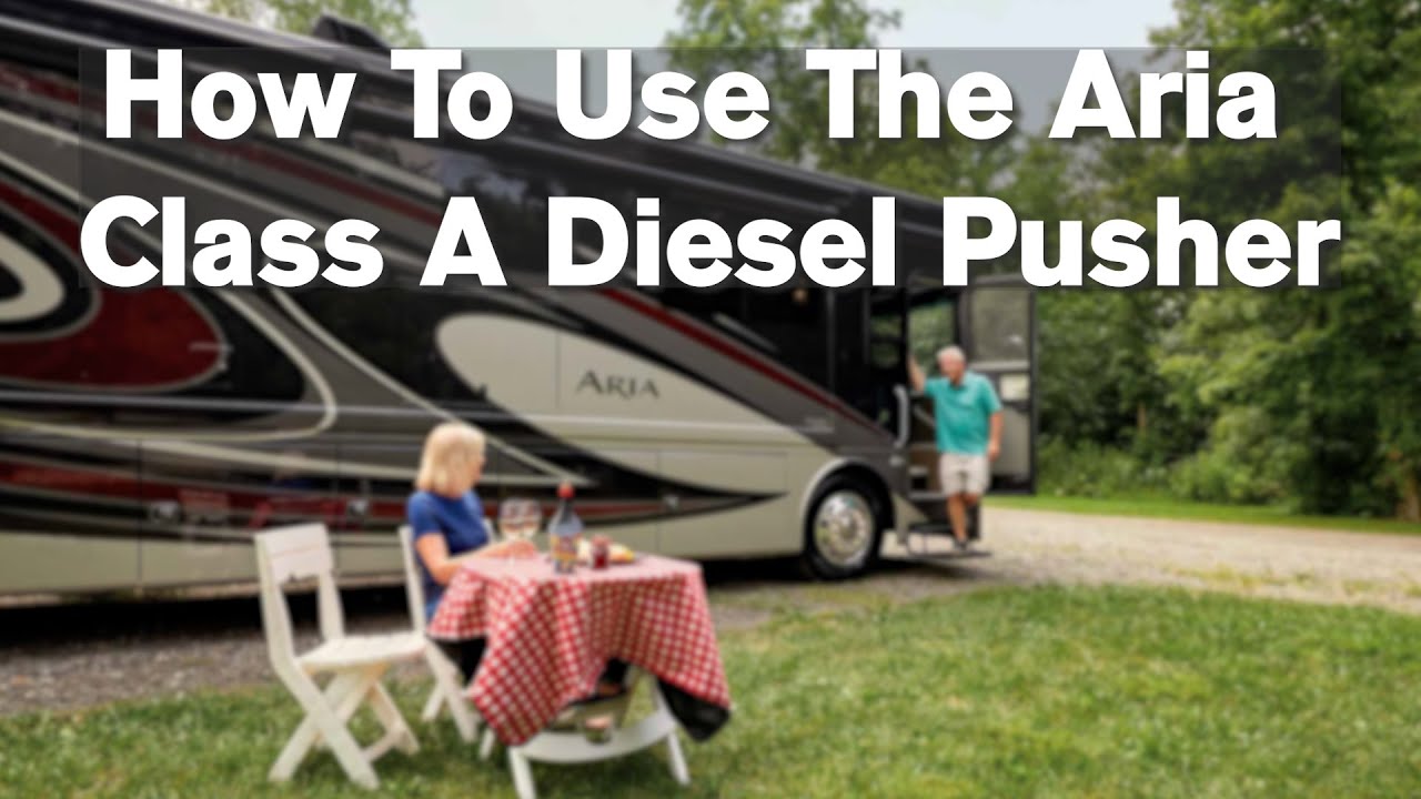 How To Use The Aria  Luxury Class A Diesel Motorhome From Thor Motor Coach