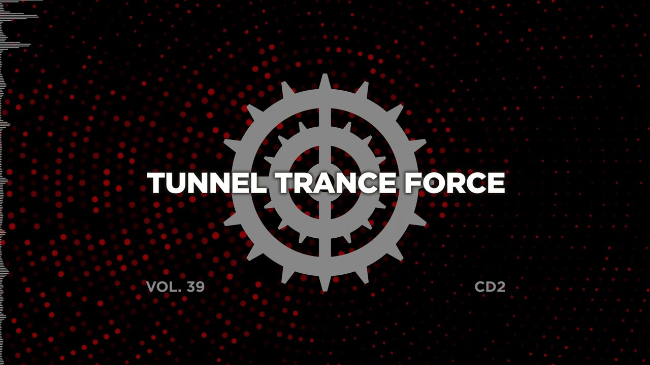Tunnel trance force 39 - CD2 - 320 kbps / 4K video