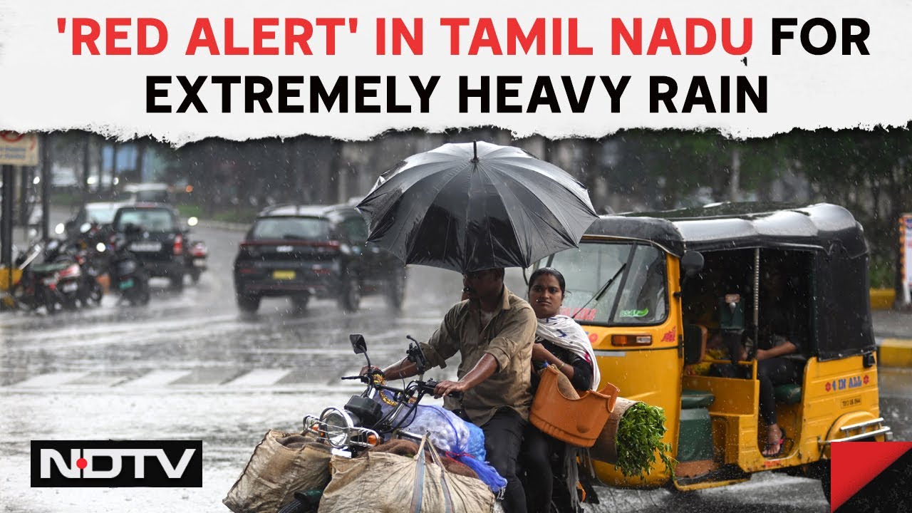 Tamil Nadu Rain | 'Red Alert' In Tamil Nadu For Extremely Heavy Rain