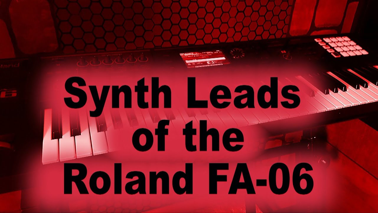 All the Synth Lead tones / patches / sounds of the Roland FA-06 / FA-08 keyboard - 19 of 19