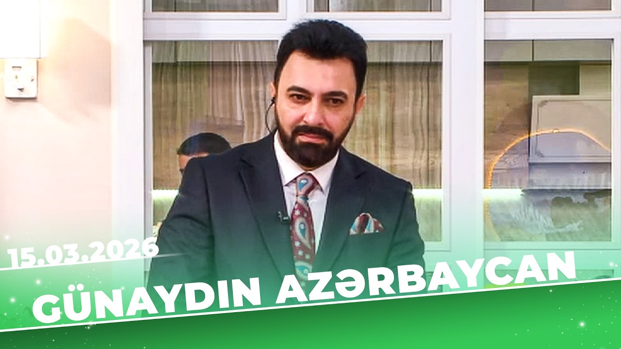 Günaydın Azərbaycan - Tam Bölüm - 15.03.2026