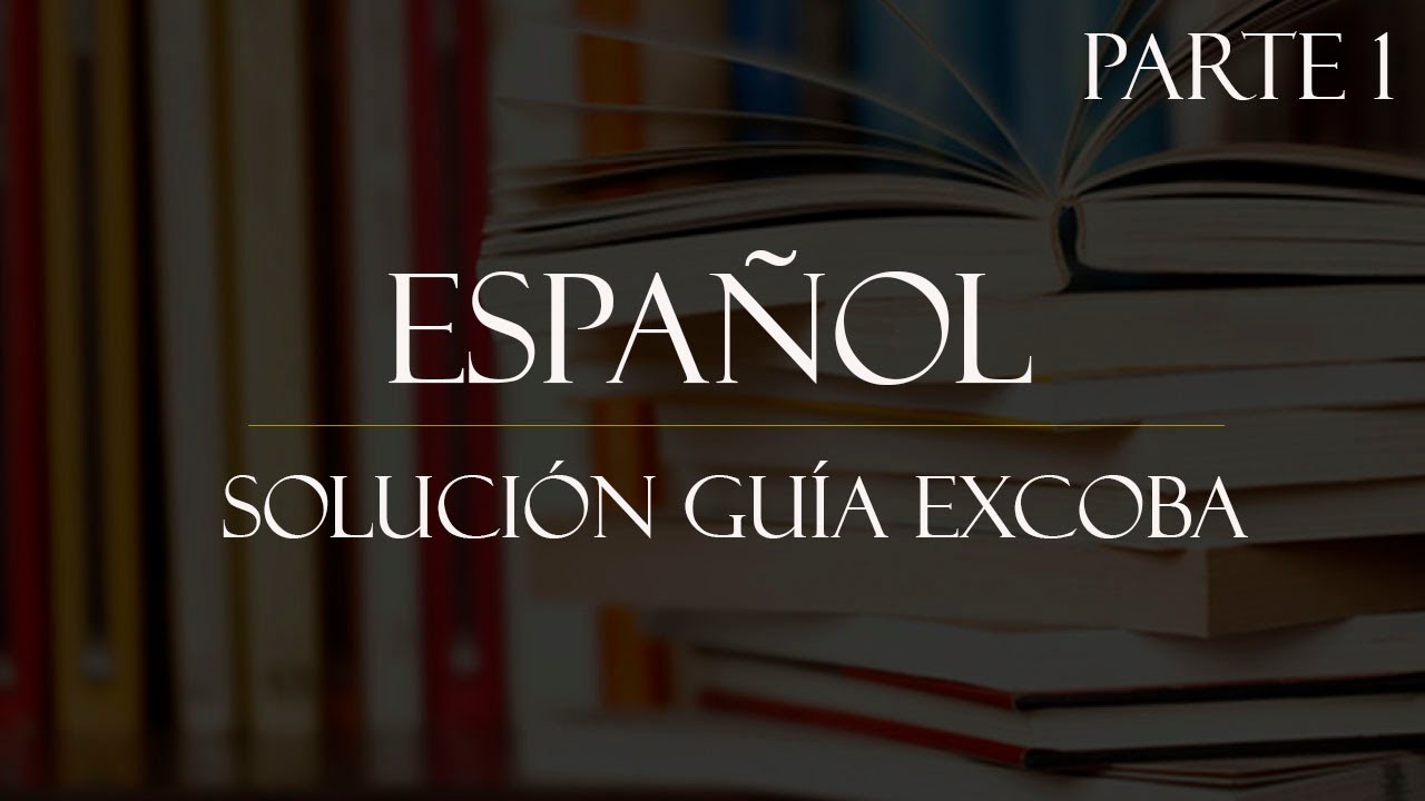 Solucion Guía Excoba Español parte 1