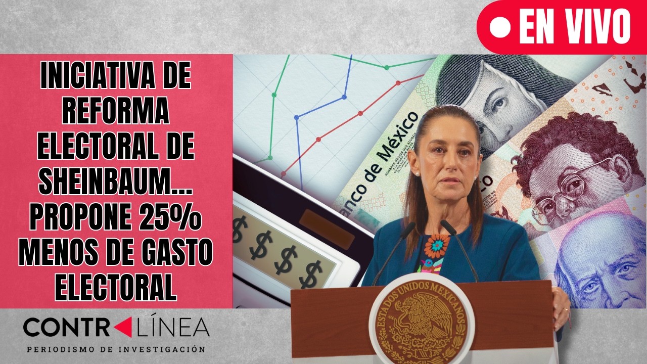 CONTRALÍNEA | Iniciativa de reforma electoral de Sheinbaum…propone 25% menos de gasto electoral